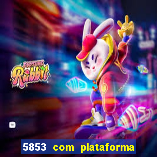 5853 com plataforma de jogos