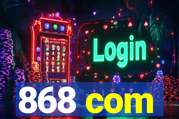868 com