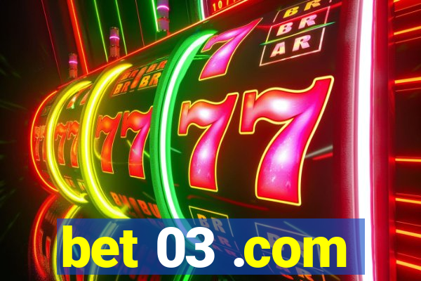 bet 03 .com