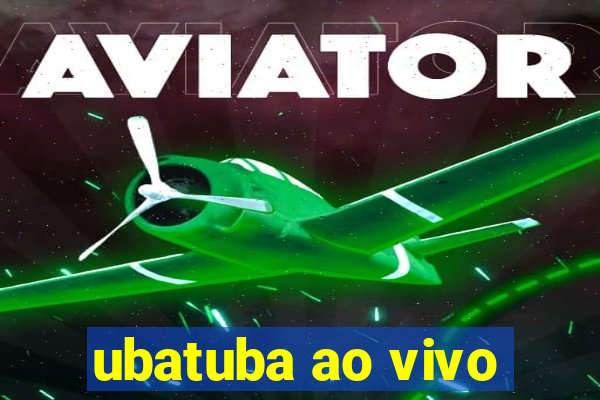 ubatuba ao vivo