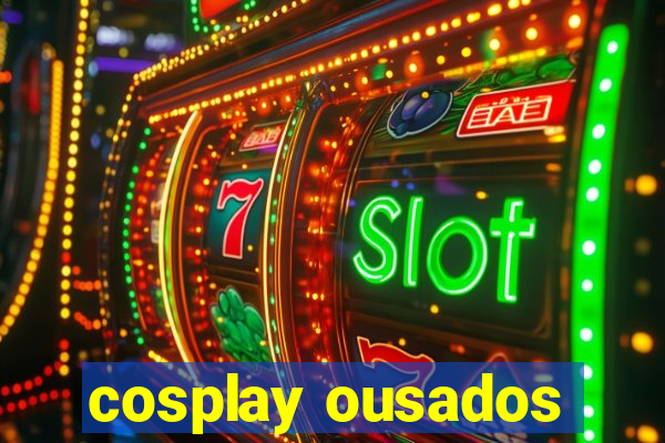 cosplay ousados