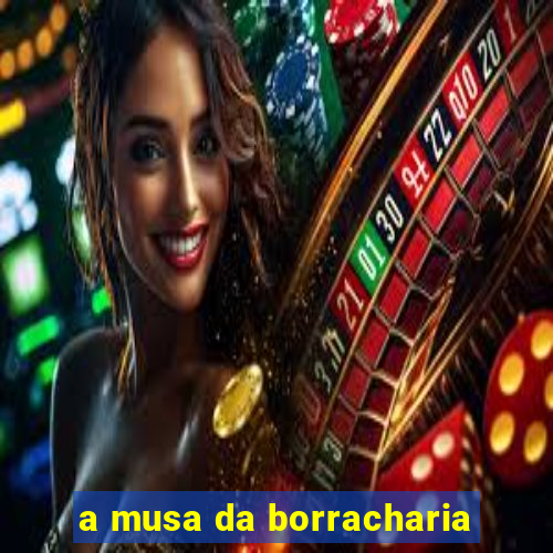 a musa da borracharia