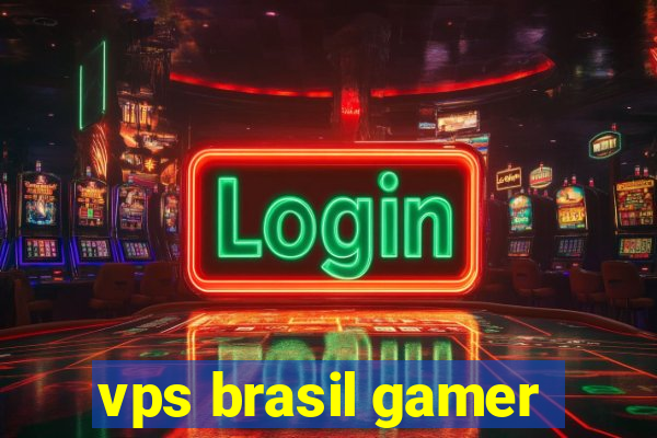 vps brasil gamer