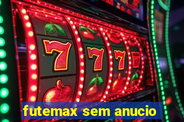 futemax sem anucio