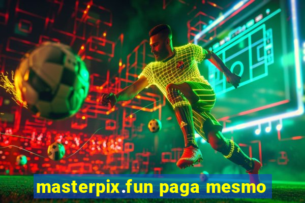 masterpix.fun paga mesmo