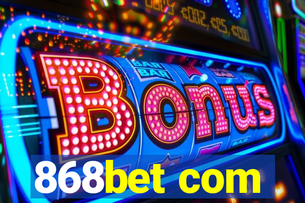 868bet com
