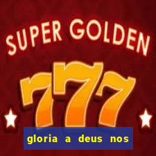 gloria a deus nos altos ceus letra