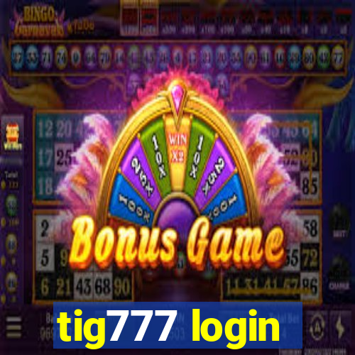 tig777 login