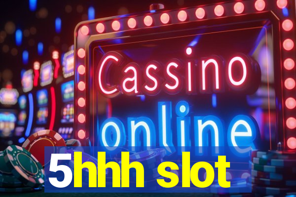 5hhh slot