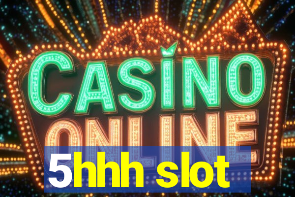 5hhh slot