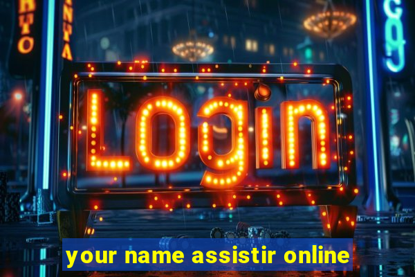 your name assistir online