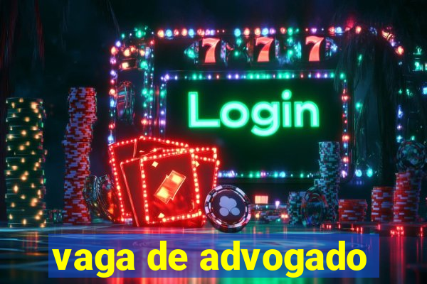 vaga de advogado