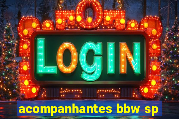 acompanhantes bbw sp