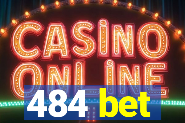 484 bet