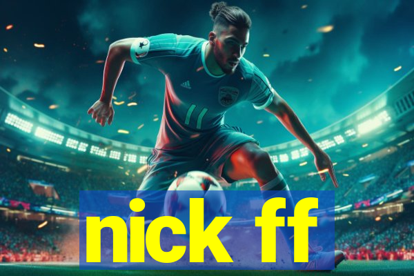 nick ff