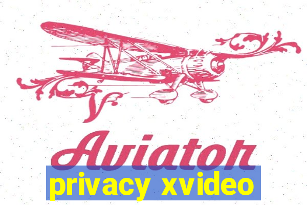 privacy xvideo