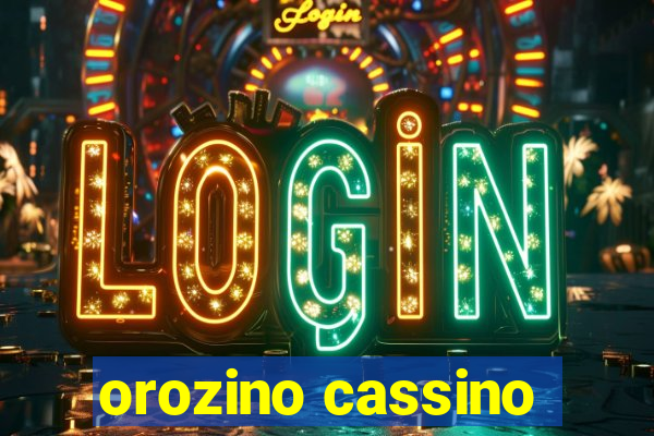 orozino cassino