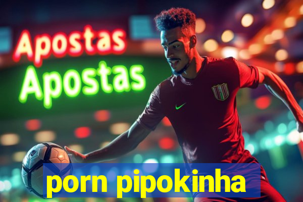 porn pipokinha