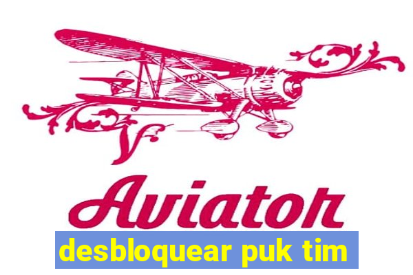desbloquear puk tim