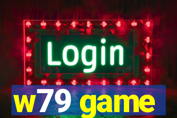 w79 game