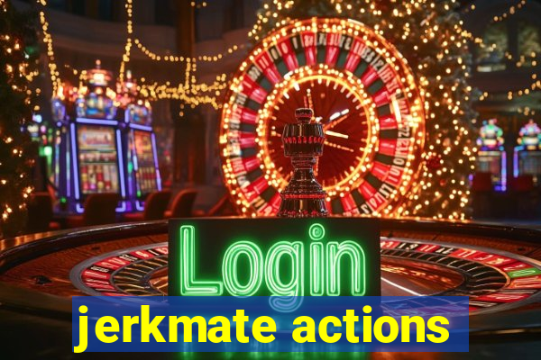 jerkmate actions