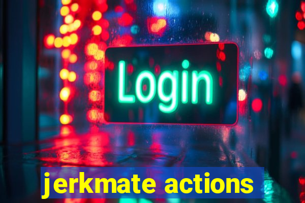jerkmate actions