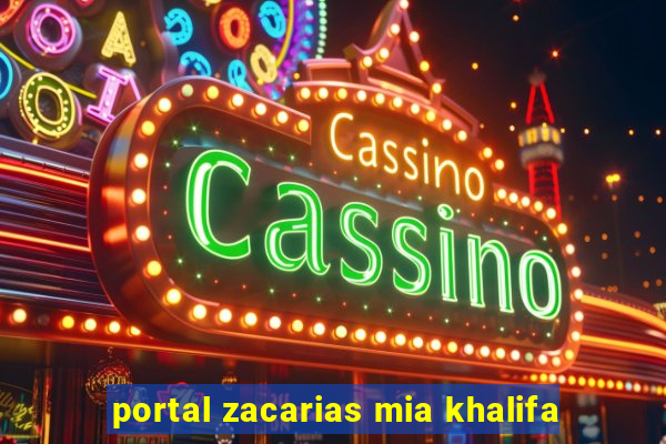 portal zacarias mia khalifa