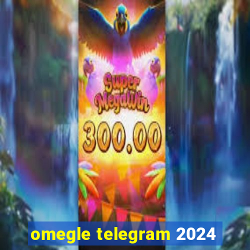 omegle telegram 2024