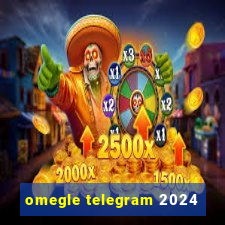 omegle telegram 2024