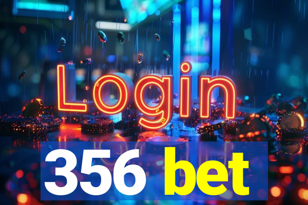 356 bet