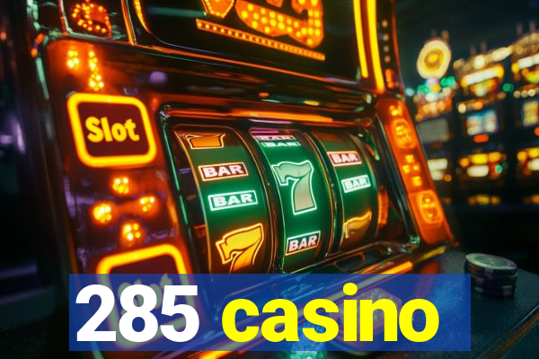 285 casino
