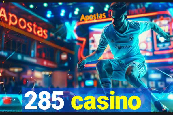 285 casino