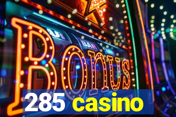 285 casino