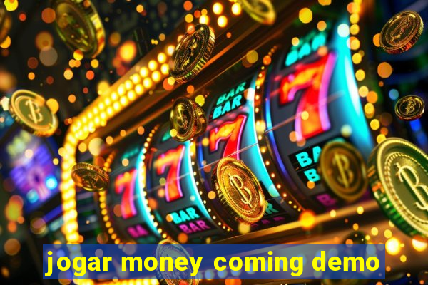 jogar money coming demo