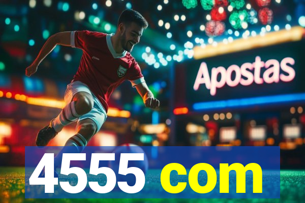 4555 com