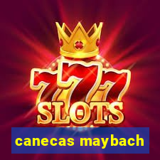 canecas maybach
