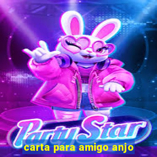 carta para amigo anjo