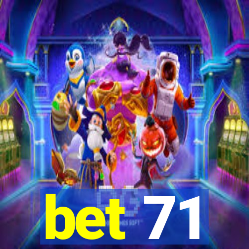 bet 71
