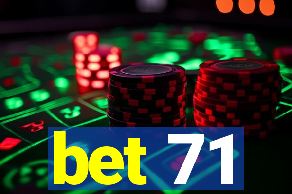 bet 71