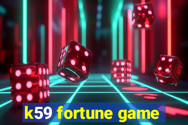 k59 fortune game