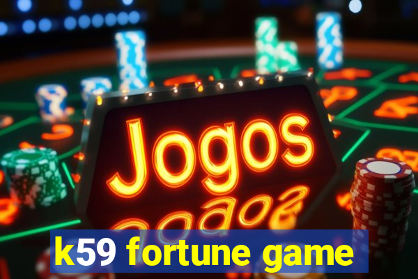 k59 fortune game