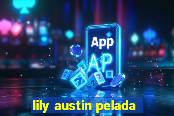 lily austin pelada