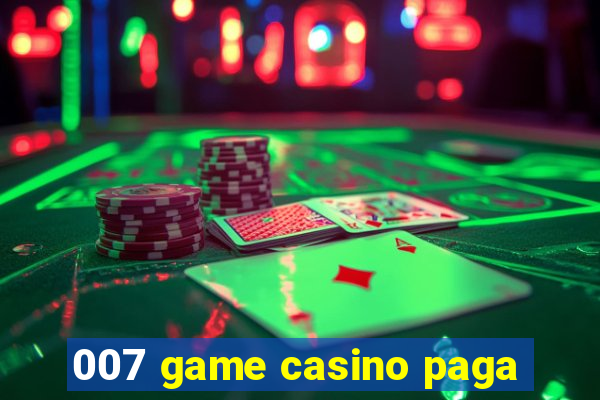 007 game casino paga