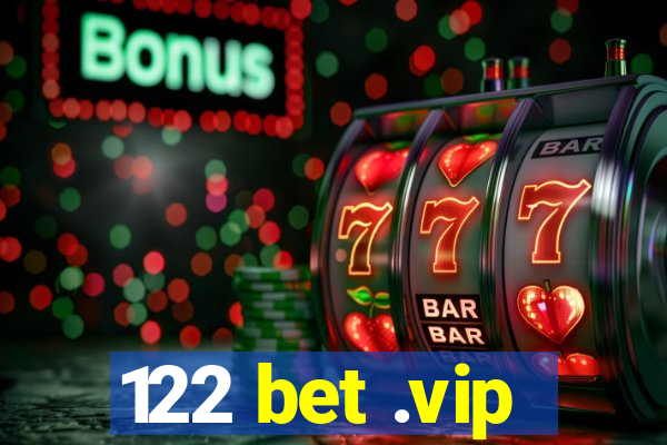 122 bet .vip