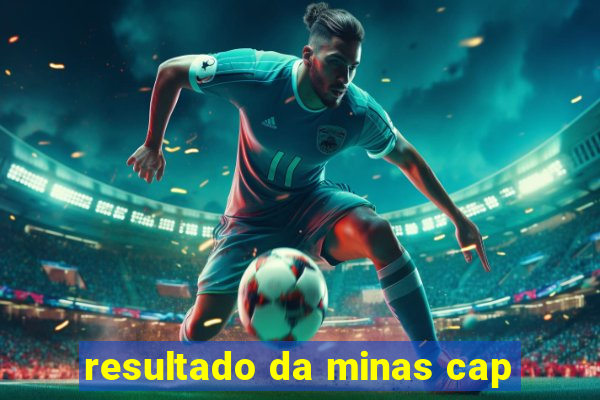 resultado da minas cap