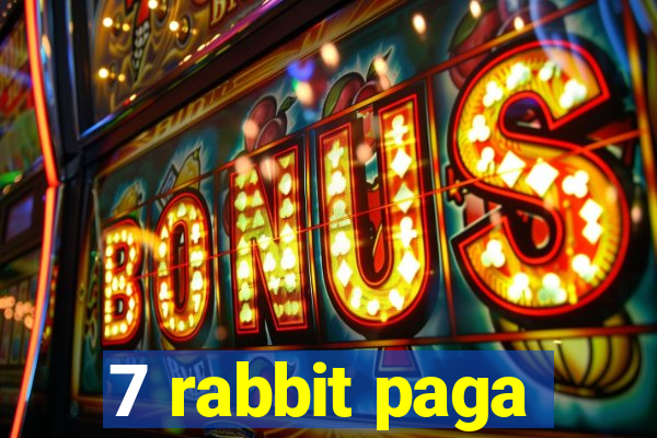 7 rabbit paga
