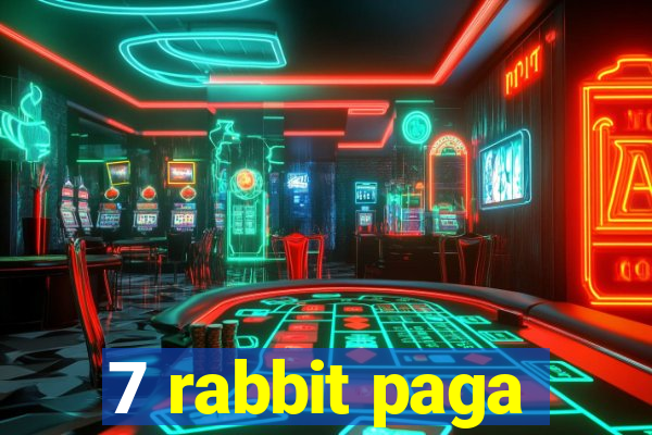 7 rabbit paga