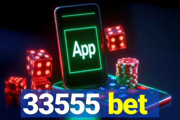 33555 bet