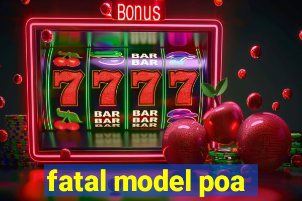 fatal model poa