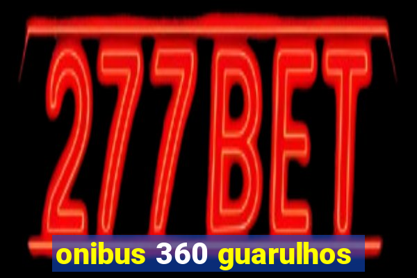 onibus 360 guarulhos